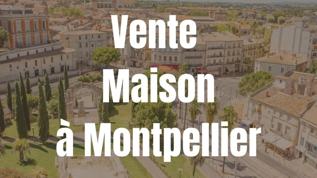 Vente Maison à Montpellier