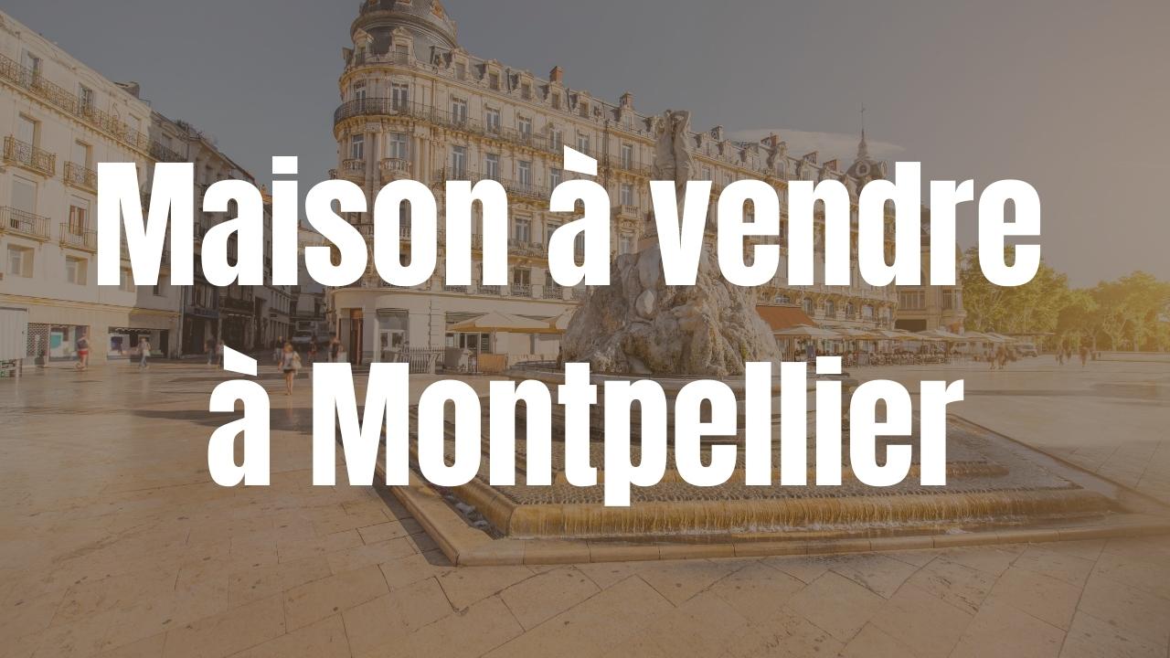 Maison à vendre à Montpellier